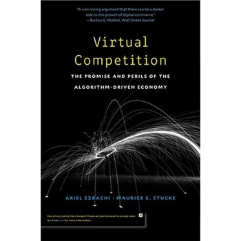 Virtual Competition /-/ The Promise and Perils of the Algorithm/-/Driven Economy de Ariel Ezrachi Virtual Competition /-/ The Promise and Perils of the Algorithm/-/Driven Economy de Ariel Ezrachi