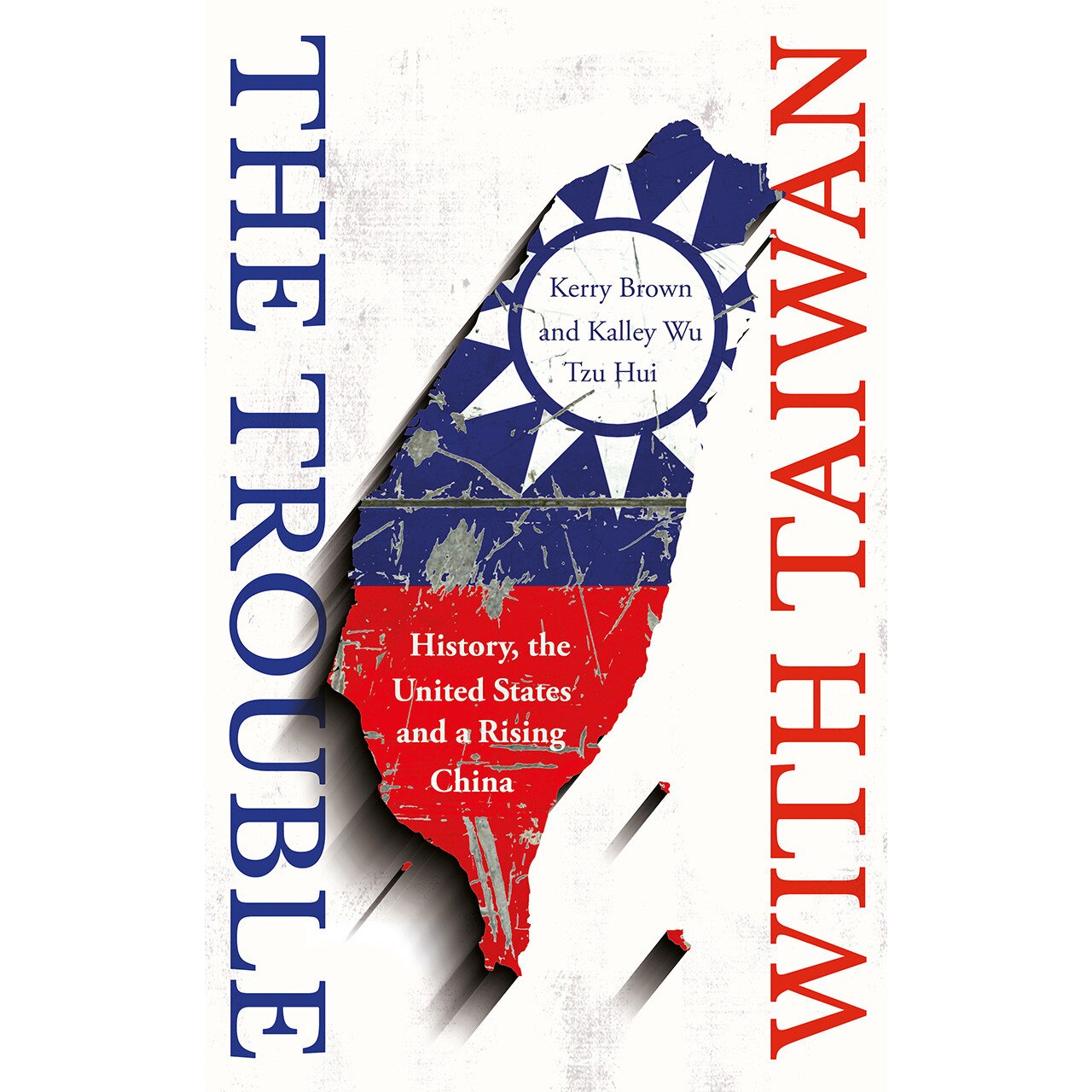 The Trouble with Taiwan de Kerry Brown