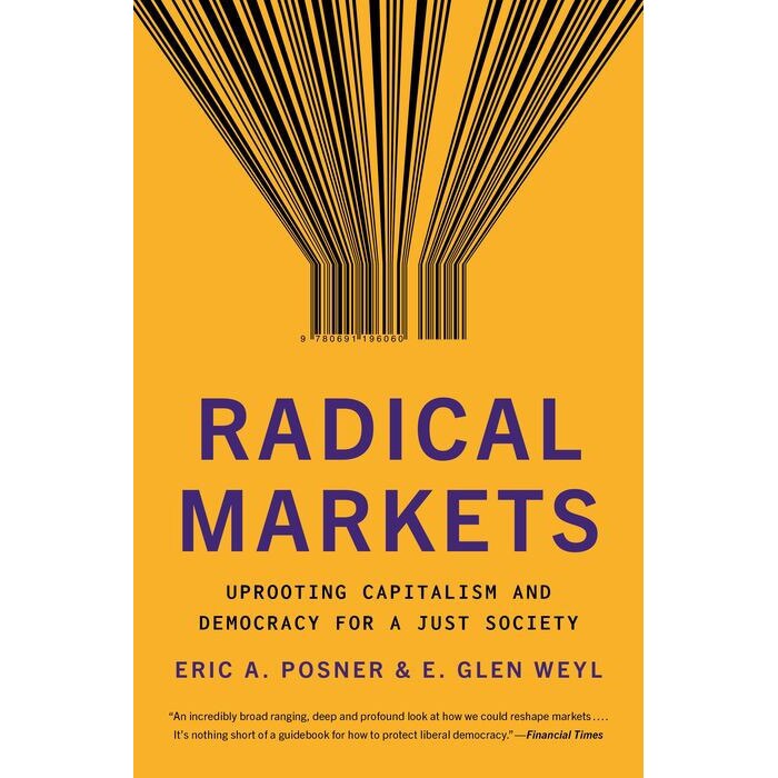 Radical Markets /-/ Uprooting Capitalism and Democracy for a Just Society de Eric A. Posner