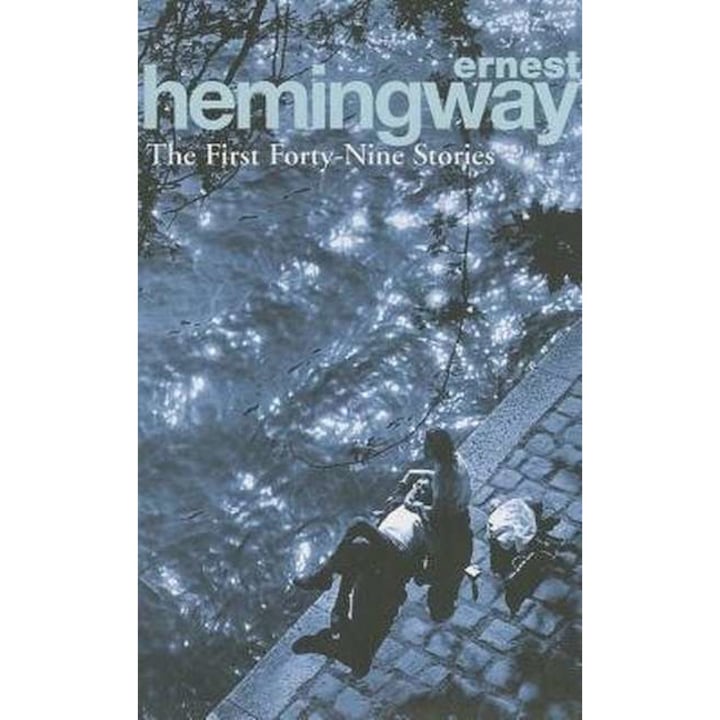 First Forty-nine Stories - Ernest Hemingway