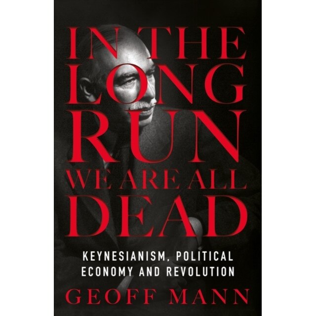 In the Long Run We Are All Dead de Geoff Mann