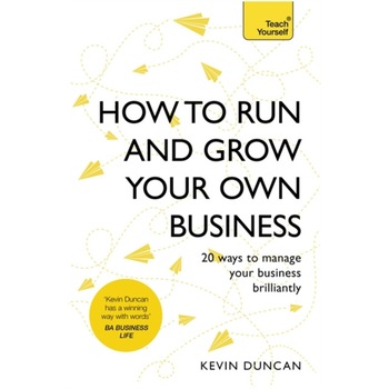 How to Run and Grow Your Own Business de Kevin Duncan How to Run and Grow Your Own Business de Kevin Duncan