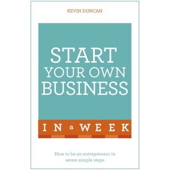 Start Your Own Business in a Week de Kevin Duncan Start Your Own Business in a Week de Kevin Duncan