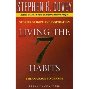 Living The 7 Habits de Stephen R. Covey Living The 7 Habits de Stephen R. Covey