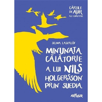 Minunata Calatorie A Lui Nils Holgersson Prin Suedia (Cartile De Aur) - Selma Lagerlof Minunata Calatorie A Lui Nils Holgersson Prin Suedia (Cartile De Aur) - Selma Lagerlof