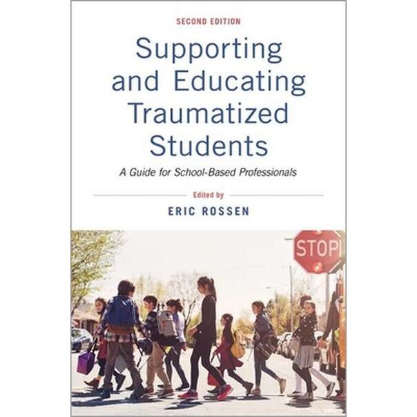 Supporting and Educating Traumatized Students de Eric Rossen