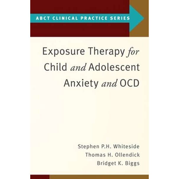 Exposure Therapy for Child and Adolescent Anxiety and OCD de Stephen P. Whiteside
