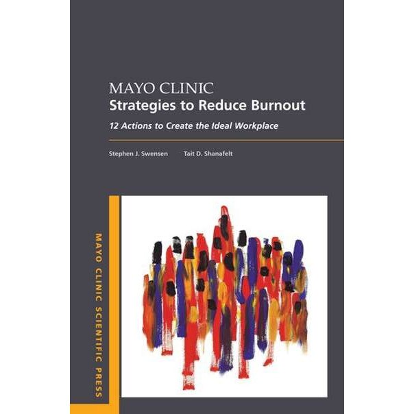 Mayo Clinic Strategies To Reduce Burnout de Stephen Swensen