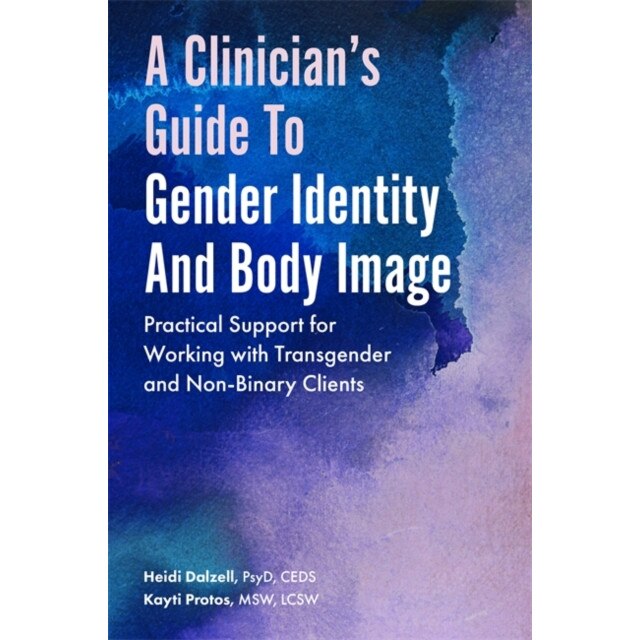 A Clinicians Guide To Gender Identity And Body Image Practical Support For Working With