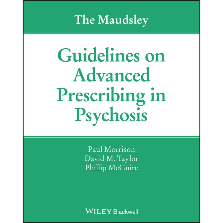 The Maudsley Guidelines on Advanced Prescribing in Psychosis de Paul Morrison