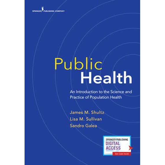 Public Health: An Introduction to the Science and Practice of Population Health de James M. Shultz