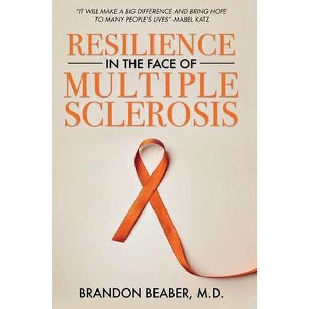 Resilience in the Face of Multiple Sclerosis de Brandon E. Beaber