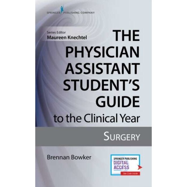 The Physician Assistant Student's Guide to the Clinical Year: Surgery de Brennan Bowker