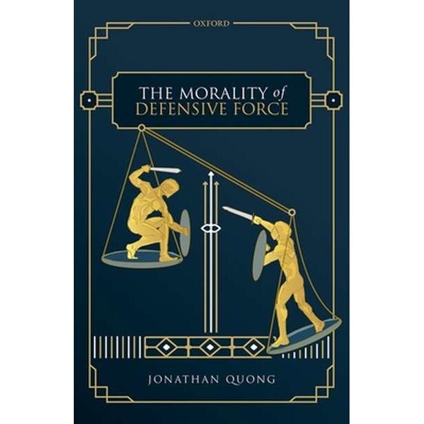 The Morality of Defensive Force de Jonathan Quong