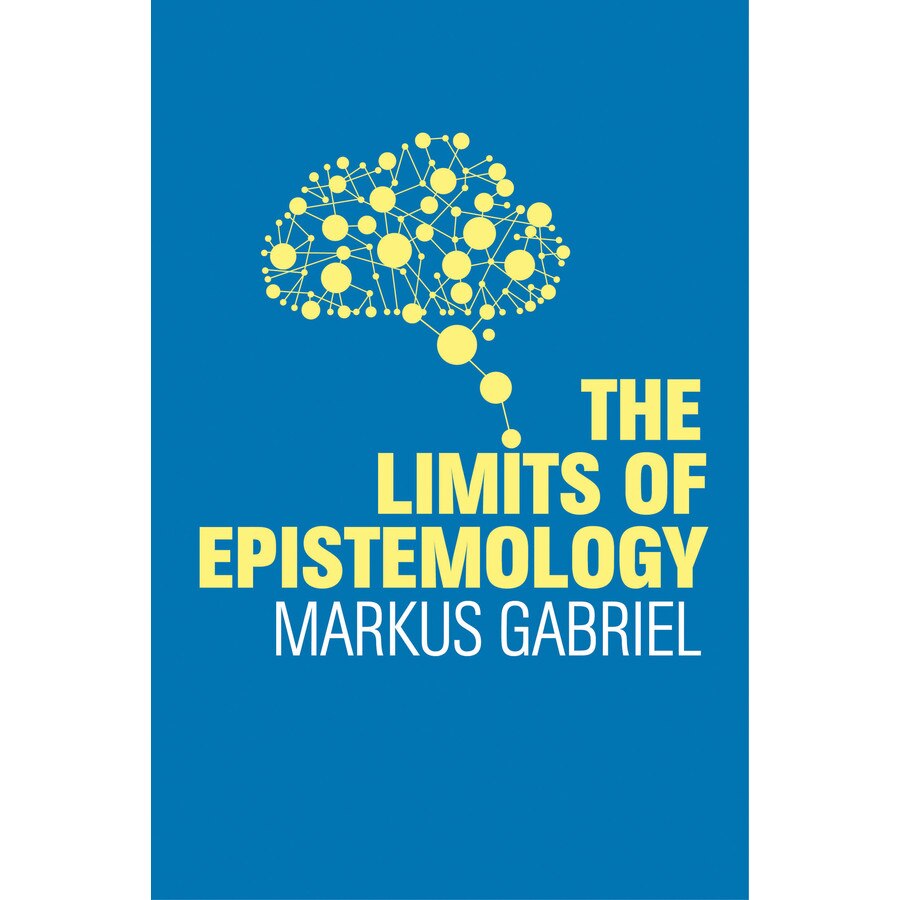 The Limits of Epistemology de Markus Gabriel [Paperback]