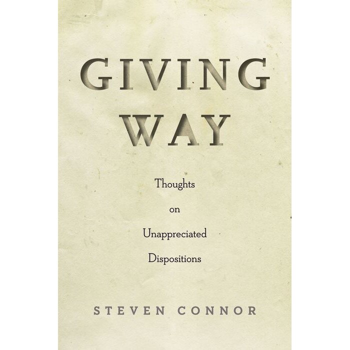 Giving Way: Thoughts on Unappreciated Dispositions de Steven Connor