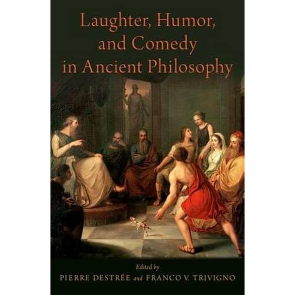 Laughter, Humor, and Comedy in Ancient Philosophy de Pierre Destrée