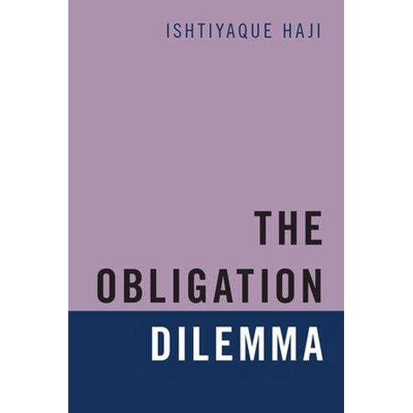 The Obligation Dilemma de Ishtiyaque Haji