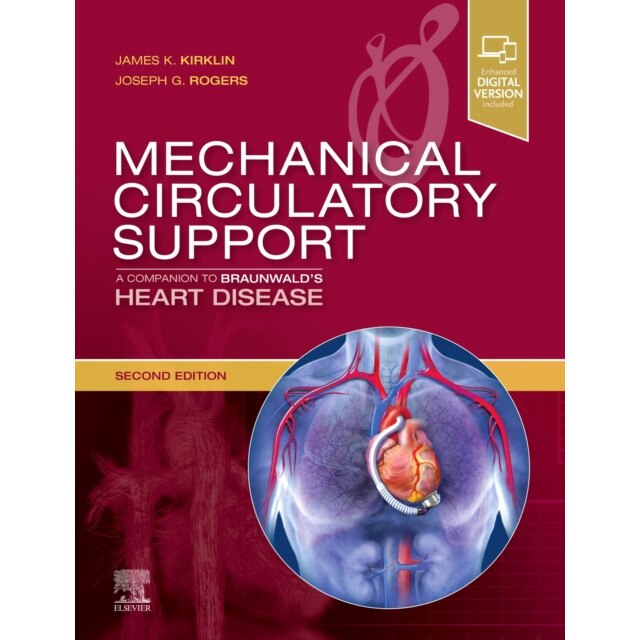 Mechanical Circulatory Support: A Companion to Braunwald's Heart Disease de James K Kirklin