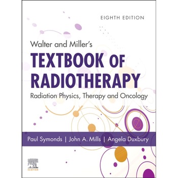 Walter and Miller's Textbook of Radiotherapy: Radiation Physics, Therapy and Oncology de Paul R Symonds Walter and Miller's Textbook of Radiotherapy: Radiation Physics, Therapy and Oncology de Paul R Symonds