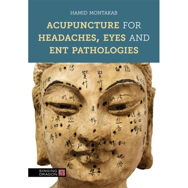 Acupuncture for Headaches, Eyes and ENT Pathologies de Hamid Montakab