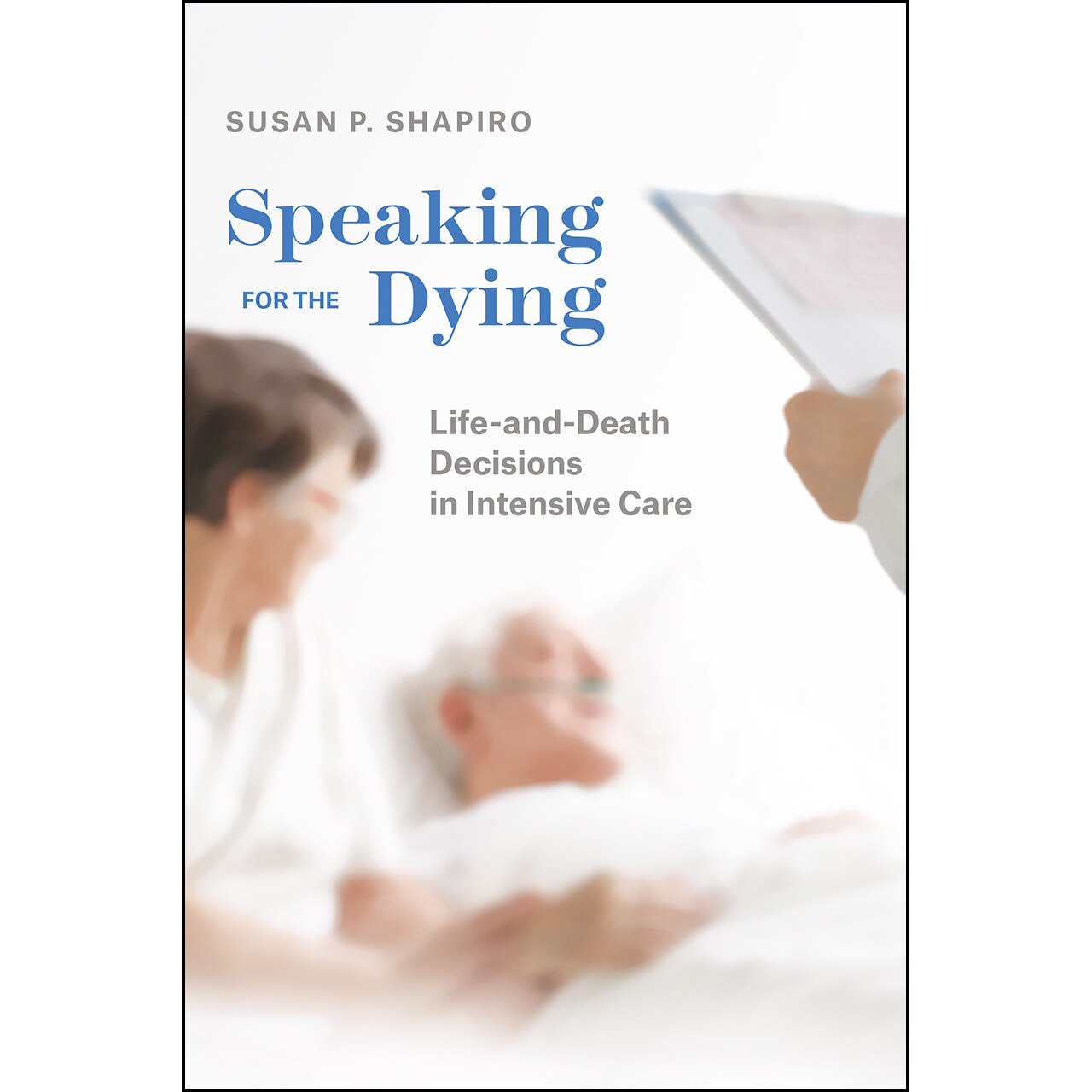 Speaking for the Dying de Susan P. Shapiro