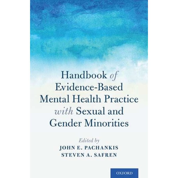 Handbook of Evidence-Based Mental Health Practice with Sexual and Gender Minorities de John E. Pachankis
