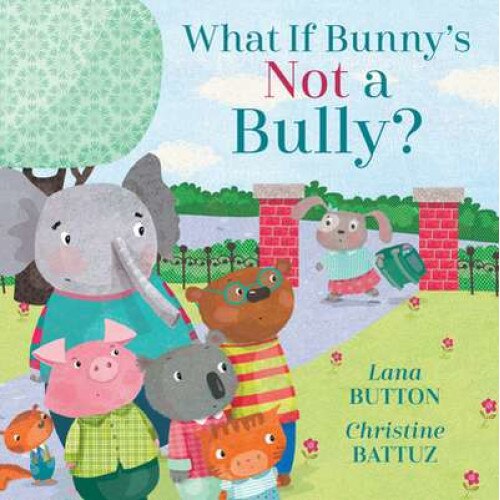 What If Bunny's Not A Bully? de Lana Button