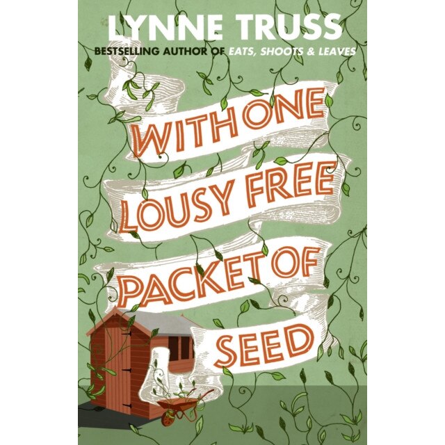 With One Lousy Free Packet of Seed de Lynne Truss