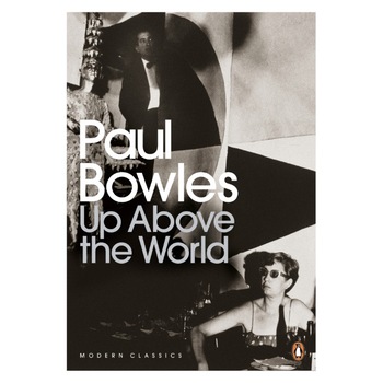 Up Above the World de Paul Bowles Up Above the World de Paul Bowles