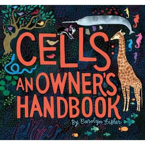 Cells: An Owner's Handbook de Carolyn Fisher