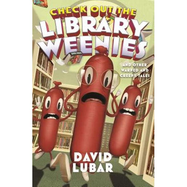 Check Out the Library Weenies: And Other Warped and Creepy Tales de David Lubar