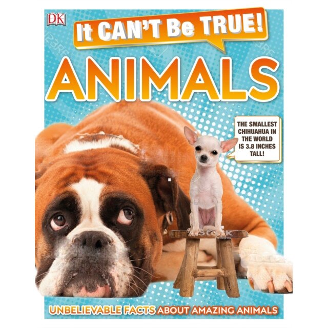 It Can't Be True! Animals!: Unbelievable Facts about Amazing Animals de Dk