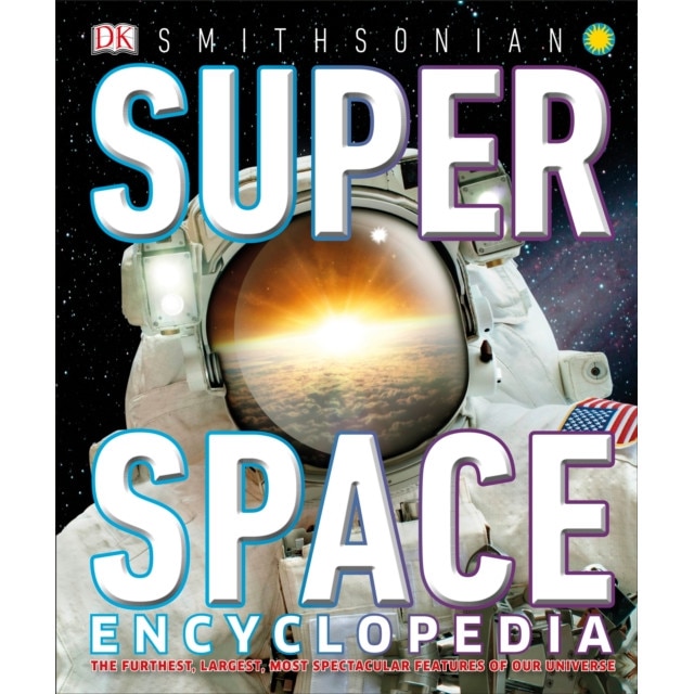 Super Space Encyclopedia: The Furthest, Largest, Most Spectacular Features of Our Universe de Dk