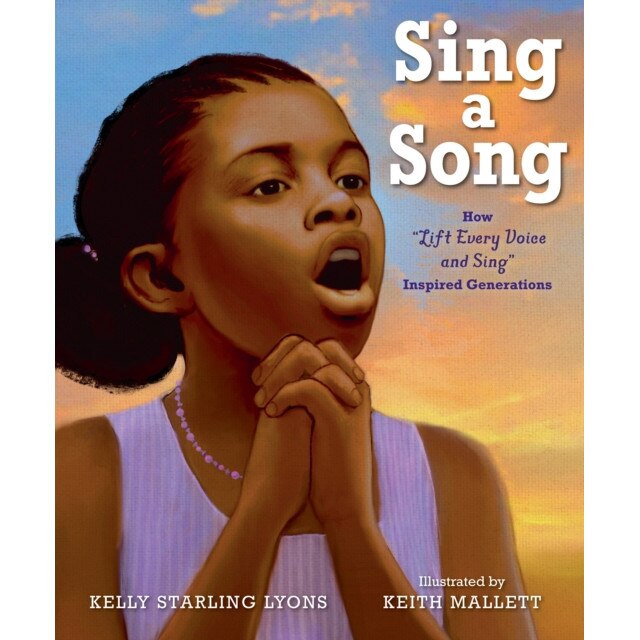 Sing a Song: How Lift Every Voice and Sing Inspired Generations de Kelly Starling Lyons