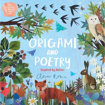 Origami and Poetry: Inspired by Nature de Nosy Crow Origami and Poetry: Inspired by Nature de Nosy Crow
