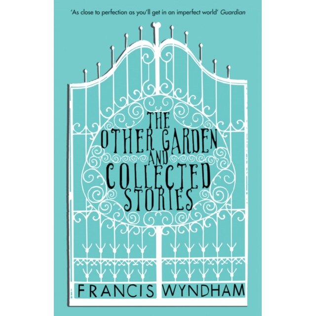 The Other Garden and Collected Stories de Francis Wyndham