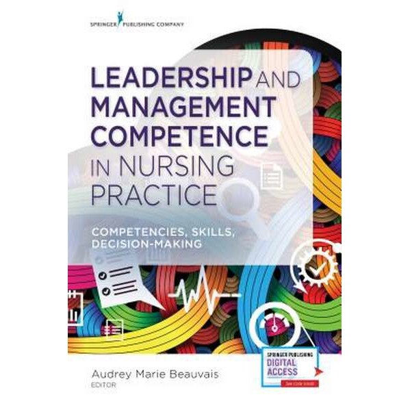 Leadership and Management Competence in Nursing Practice: Competencies, Skills, Decision-Making de Audrey Marie Beauvais