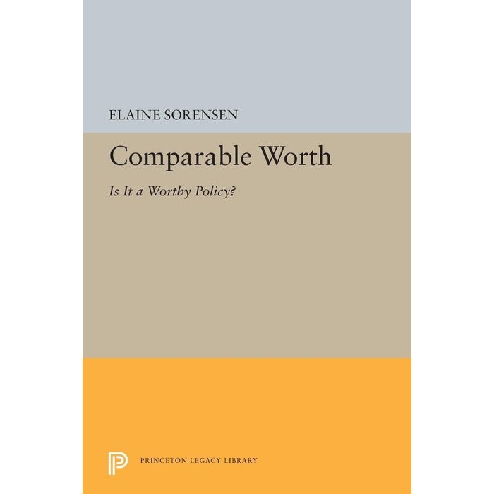 Comparable Worth /-/ Is It a Worthy Policy? de Elaine Sorensen