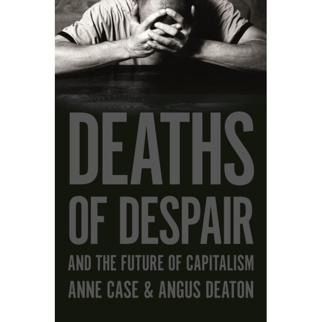 Deaths of Despair and the Future of Capitalism de Anne Case