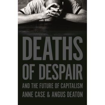 Deaths of Despair and the Future of Capitalism de Anne Case Deaths of Despair and the Future of Capitalism de Anne Case