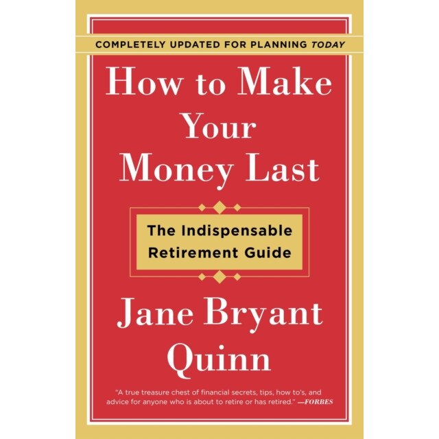 How to Make Your Money Last - Completely Updated for Planning: The Indispensable Retirement Guide de Jane Bryant Quinn