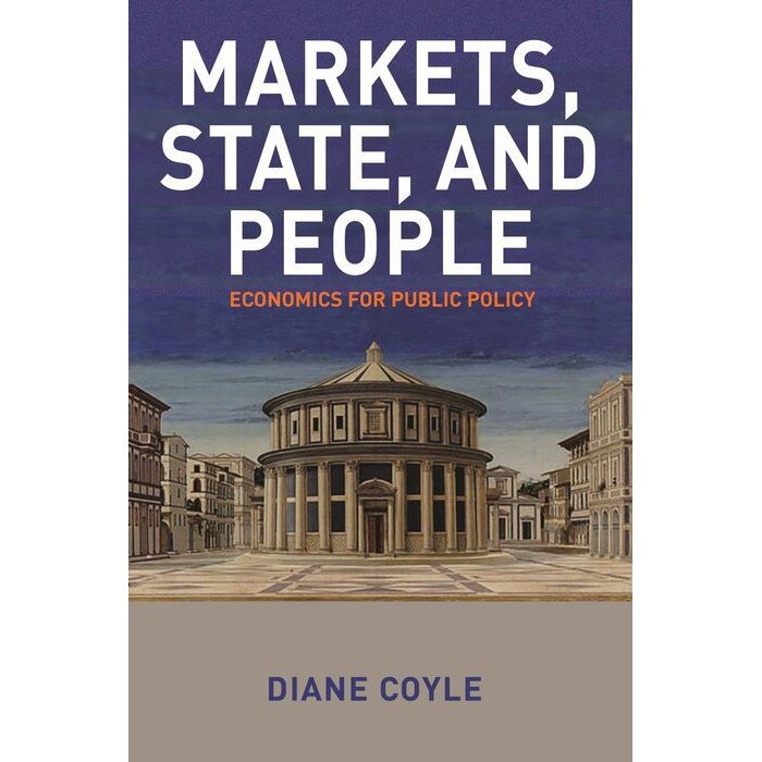 Markets, State, and People /-/ Economics for Public Policy de Diane Coyle