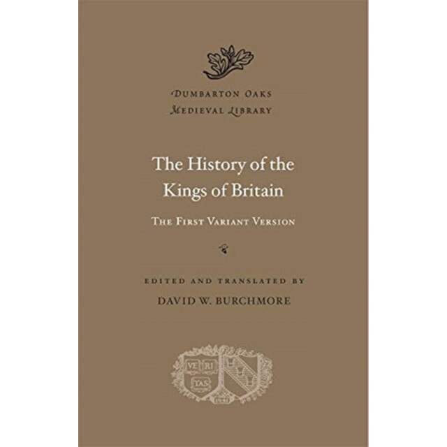 The History of the Kings of Britain /-/ The First Variant Version de David W. Burchmore