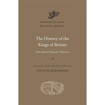 The History of the Kings of Britain /-/ The First Variant Version de David W. Burchmore The History of the Kings of Britain /-/ The First Variant Version de David W. Burchmore