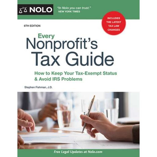 Every Nonprofit's Tax Guide: How to Keep Your Tax-Exempt Status & Avoid IRS Problems de Stephen Fishman