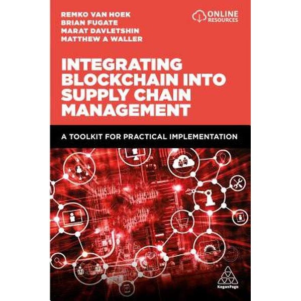 Integrating Blockchain Into Supply Chain Management: A Toolkit for Practical Implementation de Matthew A. Waller