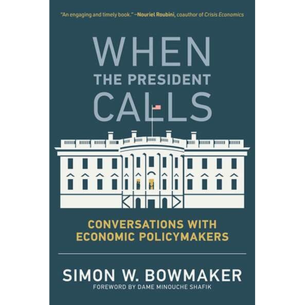 When the President Calls /-/ Conversations with Economic Policymakers de Simon W. Bowmaker