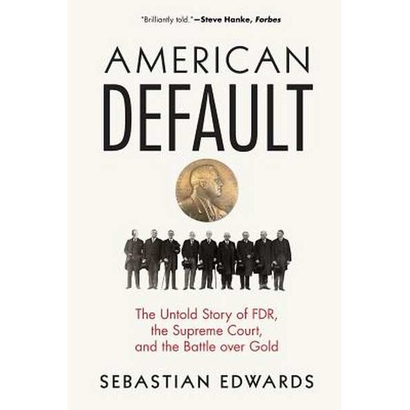American Default /-/ The Untold Story of FDR, the Supreme Court, and the Battle over Gold de Sebastian Edwards