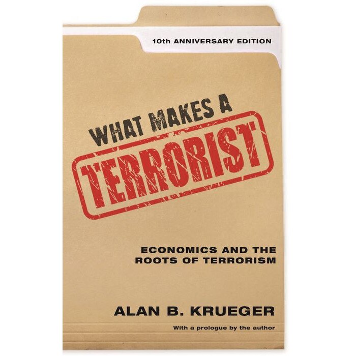 What Makes a Terrorist /-/ Economics and the Roots of Terrorism /-/ 10th Anniversary Edition de Alan B. Krueger